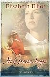 Elliot, Elizabeth: No Graven Image Elliot, Elizabeth: No Graven Image