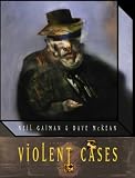 Gaiman, Neil: Violent Cases Gaiman, Neil: Violent Cases