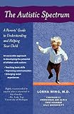 Wing, Lorna: The Autistic Spectrum: A Parents' Guide to Understanding and Helping Your Child Wing, Lorna: The Autistic Spectrum: A Parents' Guide to Understanding and Helping Your Child
