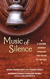 Lebell, Sharon: Music of Silence: A Sacred Journey Through the Hours of the Day