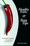 Spurr, Pam: Naughty Tricks and Sexy Tips: A Couple's Guide to Uninhibited Erotic Pleasure
