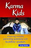 Holden, Greg: Karma Kids: Answering Everyday Parenting Questions With Buddhist Wisdom Holden, Greg: Karma Kids: Answering Everyday Parenting Questions With Buddhist Wisdom