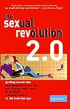 Lynn, Regina: The Sexual Revolution 2.0: Getting Connected, Upgrading Your Sex Life, And Finding True Love -- Or At Least A Dinner Date -- In The Internet Age Lynn, Regina: The Sexual Revolution 2.0: Getting Connected, Upgrading Your Sex Life, And Finding True Love -- Or At Least A Dinner Date -- In The Internet Age