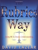 Lazear, David G.: The Rubrics Way: Using Multiple Intelligences to Assess Understanding Lazear, David G.: The Rubrics Way: Using Multiple Intelligences to Assess Understanding