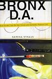 Straus, Sarena: Bronx D.A.: True Stories from the Domestic Violence And Sex Crimes Unit