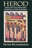 Herod: King of the Jews and Friend of the Romans (1570031363) by Richardson, Peter Richardson, Peter: Herod: King of the Jews and Friend of the Romans