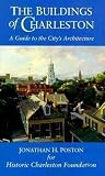 The Buildings of Charleston: A Guide to the City's Architecture (1570032025) by Poston, Jonathan H. Poston, Jonathan H.: The Buildings of Charleston: A Guide to the City's Architecture