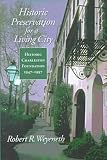 Historic Preservation for a Living City: Historic Charleston Foundation, 1947-1997 (1570033536) by Weyeneth, Robert R. Weyeneth, Robert R.: Historic Preservation for a Living City: Historic Charleston Foundation, 1947-1997