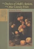Palter, Robert: The Duchess of Malfi's Apricots, and Other Literary Fruits Palter, Robert: The Duchess of Malfi's Apricots, and Other Literary Fruits