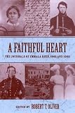 Reed, Emmala: A Faithful Heart: The Journals of Emmala Reed, 1865 and 1866 Reed, Emmala: A Faithful Heart: The Journals of Emmala Reed, 1865 and 1866