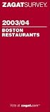 Zagat Survey: Zagatsurvey 2003/04 Boston Restaurants Zagat Survey: Zagatsurvey 2003/04 Boston Restaurants