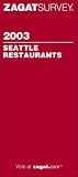 Zagat Publishing: 2003 Seattle Restaurants Zagat Publishing: 2003 Seattle Restaurants