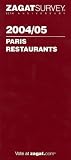 Zagat Survey: ZAGATSURVEY 2004/05 GUIDE DES RESTAURANTS DE PARIS Zagat Survey: ZAGATSURVEY 2004/05 GUIDE DES RESTAURANTS DE PARIS