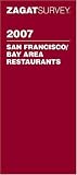 Zagat Survey: Zagat 2007 San Francisco Bay Area Restaurants Zagat Survey: Zagat 2007 San Francisco Bay Area Restaurants