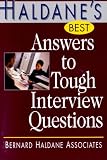 Bernard Haldane Associates: Haldane's Best Answers to Tough Interview Questions Bernard Haldane Associates: Haldane's Best Answers to Tough Interview Questions