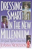 Nicholson, Joanna: Dressing Smart in the New Millennium: 200 Quick Tips for Great Style Nicholson, Joanna: Dressing Smart in the New Millennium: 200 Quick Tips for Great Style