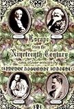 Wilson, Peter Lamborn: Escape from the Nineteenth Century and Other Essays