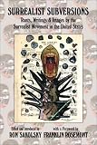 Sakolsky, Ronald B.: Surrealist Subversions: Rants, Writings & Images by the Surrealist Movement in the United States Sakolsky, Ronald B.: Surrealist Subversions: Rants, Writings & Images by the Surrealist Movement in the United States
