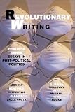 Bonefeld, Werner: Revolutionary Writing: Common Sense Essays in Post-Political Politics