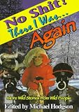 Hodgson, Michael: No Shit, There I Was...Again!: More Wild Stories from Wild People