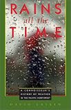 Laskin, David: Rains All the Time: A Connoisseur's History of Weather in the Pacific Northwest