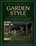 Whitner, Jan Kowalczewski: Northwest Garden Style: Ideas, Designs, and Methods for the Creative Gardener