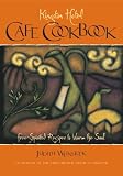 Weinstock, Judith: The Kingston Hotel Cafe Cookbook: Free-Spirited Recipes to Warm the Soul
