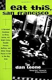 Leone, Dan: Eat This, San Francisco: A Narrated Roadmap to Dives, Joints, All-Night Cafes, Noodle Houses, Buffets, and Other Cheap Places to Eat in the Bay Area Leone, Dan: Eat This, San Francisco: A Narrated Roadmap to Dives, Joints, All-Night Cafes, Noodle Houses, Buffets, and Other Cheap Places to Eat in the Bay Area