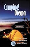 Jewell, Judy: Camping! Oregon: The Complete Guide to Public Campgrounds for Rvs and Tents Jewell, Judy: Camping! Oregon: The Complete Guide to Public Campgrounds for Rvs and Tents