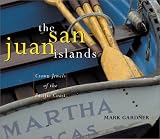 Gardner, Mark: The San Juan Islands: Crown Jewels of the Pacific Coast