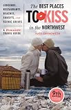 Chynoweth, Kate: Best Places to Kiss in the Northwest: A Romantic Travel Guide Chynoweth, Kate: Best Places to Kiss in the Northwest: A Romantic Travel Guide