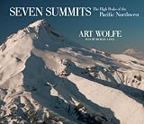 Wolfe, Art: Seven Summits: The High Peaks of the Pacific Northwest Wolfe, Art: Seven Summits: The High Peaks of the Pacific Northwest