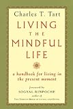 Tart, Charles T.: Living the Mindful Life