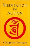 Trungpa, Chogyam: Meditation in Action