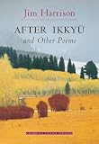 Harrison, Jim: After Ikkyu: And Other Poems