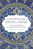 Inayat Khan: The Mysticism of Sound and Music