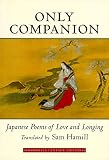 Hamill, Sam: Only Companion : Japanese Poems of Love and Longing Hamill, Sam: Only Companion : Japanese Poems of Love and Longing