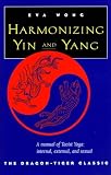 Wong, Eva: Harmonizing Yin & Yang: The Dragon-Tiger Classic