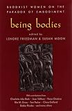 Friedman, Lenore: Being Bodies: Buddhist Women on the Paradox of Embodiment