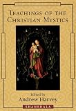 Harvey, Andrew: Teachings of the Christian Mystics