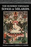 Chang, Garma C.C.: The Hundred Thousand Songs of Milarepa: The Life-Story and Teaching of the Greatest Poet-Saint Ever to Appear in the History of Buddhism