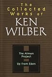 Wilber, Ken: Up from Eden, the Atman Project Wilber, Ken: Up from Eden, the Atman Project