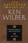 Wilber, Ken: The Collected Works of Ken Wilber: The Marriage of Sense and Soul  One Taste  The Journals of Ken Wilber