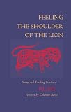 Barks, Coleman: Feeling the Shoulder of the Lion: Poetry and Teaching Stories of Rumi