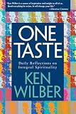 Wilber, Ken: One Taste: Daily Reflections on Integral Spirituality Wilber, Ken: One Taste: Daily Reflections on Integral Spirituality