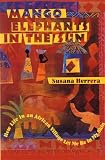 Herrera, Susana: Mango Elephants in the Sun : How Life in an African Village Let Me Be in My Skin Herrera, Susana: Mango Elephants in the Sun : How Life in an African Village Let Me Be in My Skin