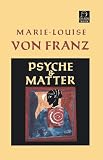 Von Franz, Marie-Louise: Psyche and Matter