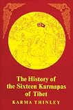 Thinley, Karma: The History of the Sixteen Karmapas of Tibet Thinley, Karma: The History of the Sixteen Karmapas of Tibet
