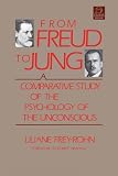 Frey-Rohn, Liliane: From Freud to Jung: A Comparative Study of the Psychology of the Unconscious