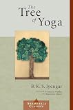 Iyengar, B. K. S.: The Tree of Yoga: Yoga Vrksa Iyengar, B. K. S.: The Tree of Yoga: Yoga Vrksa